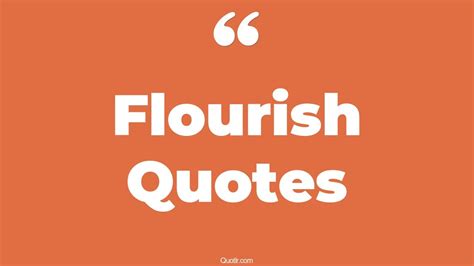 45 Unbelievable Grow And Flourish Quotes | mind flourish, evil flourish ...