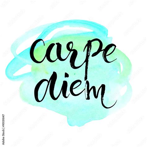 Carpe diem - latin phrase means seize the day, enjoy the moment ...