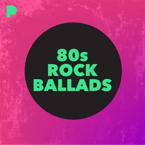 80s Rock Ballads Music - Listen to 80s Rock Ballads - Free on Pandora ...