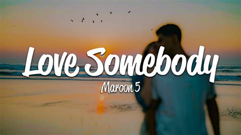 Maroon 5 - Love Somebody (Lyrics) - YouTube