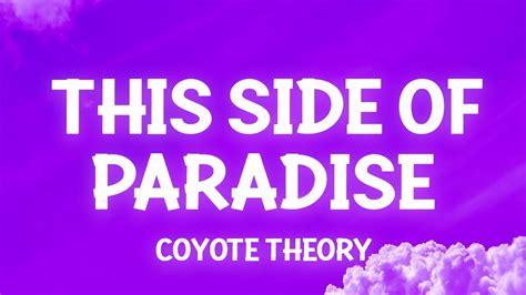 Coyote theory - This Side Of Paradise (Lyrics) so if you're lonely darling you're glowing Chords ...