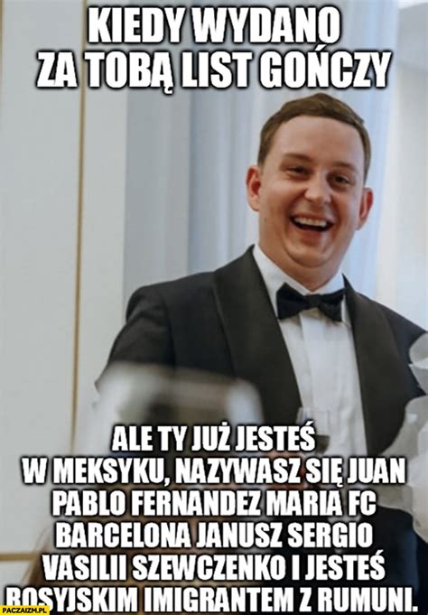 Sebastian Majtczak kiedy wydano za tobą list gończy ale ty już jesteś w Meksyku nazywasz się ...