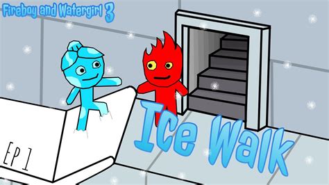 Ice Walk (Ep 1 Fireboy & Watergirl 3) - YouTube