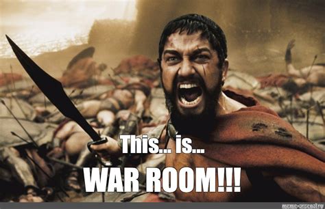 Meme: "This... is... WAR ROOM!!!" - All Templates - Meme-arsenal.com