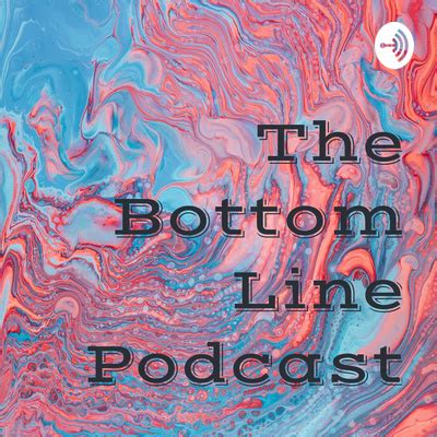 The Bottom Line Podcast • A podcast on Spotify for Podcasters