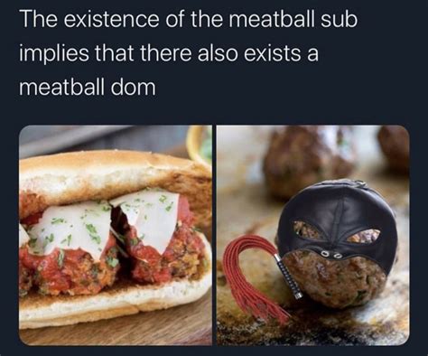 Meatball Sub Meatball Dom Meme - Shut Up And Take My Money