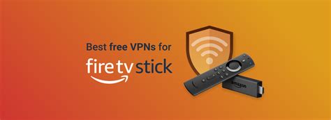 Best FREE VPNs for Firestick & Fire TV in 2024