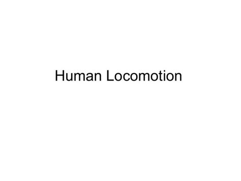 Human locomotion