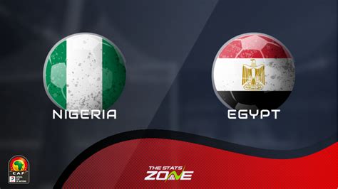 Group Stage – Nigeria vs Egypt Preview & Prediction - The Stats Zone