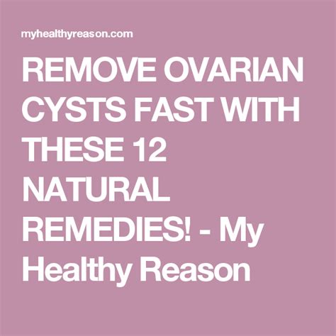 REMOVE OVARIAN CYSTS FAST WITH THESE 12 NATURAL REMEDIES! - My Healthy Reason | Ovarian cyst ...