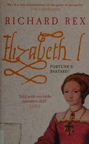 Elizabeth I : fortune's bastard? : Rex, Richard : Free Download, Borrow, and Streaming ...