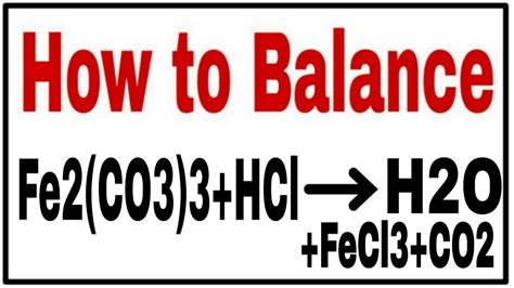 How to balance Fe2(CO3)3+HCl=FeCl3+CO2+H2O|Chemical equation Fe2(CO3)3+HCl=FeCl3+CO2+H2O| - YouTube