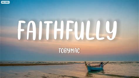 Tobymac - Faithfully (Lyrics) - YouTube