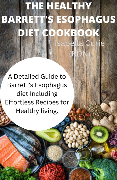 THE HEALTHY BARRETT'S ESOPHAGUS DIET COOKBOOK: A Detailed Guide to Barrett’s Esophagus diet ...