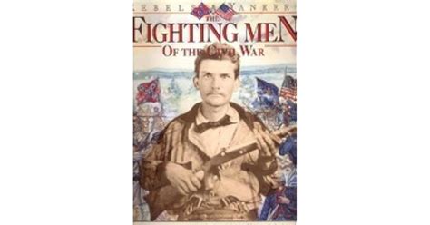 Rebels & Yankees: The Fighting Men Of The Civil War by William C. Davis