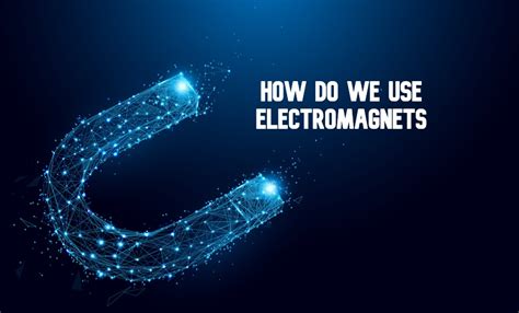 Uses of electromagnets: magnetic fields in the service of mankind - Orbital Today