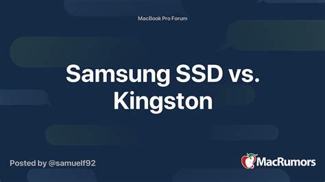 Samsung SSD vs. Kingston | MacRumors Forums