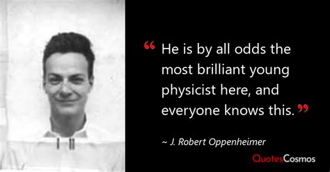 “He is by all odds the most…” Richard Feynman Quote