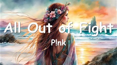 P!nk – All Out of Fight (Lyrics) 💗♫ - YouTube