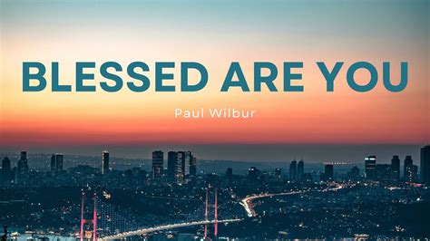 Blessed Are You (Lyric Video) | Paul Wilbur - YouTube