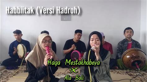 HABBITAK (Haga mestakhabeya x ala bali) Versi Hadroh || Hadroh Cover ~ Hadroh Cinta Sholawat ...