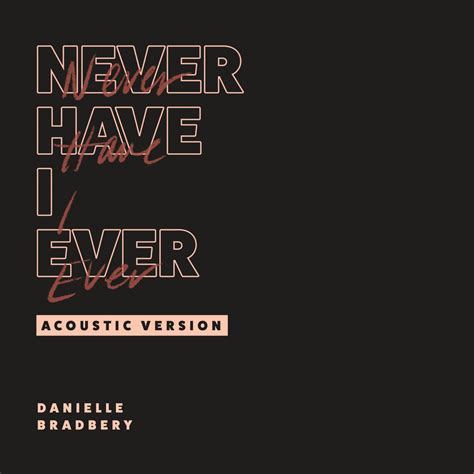 Danielle Bradbery, Never Have I Ever (Acoustic Version / Single) in ...