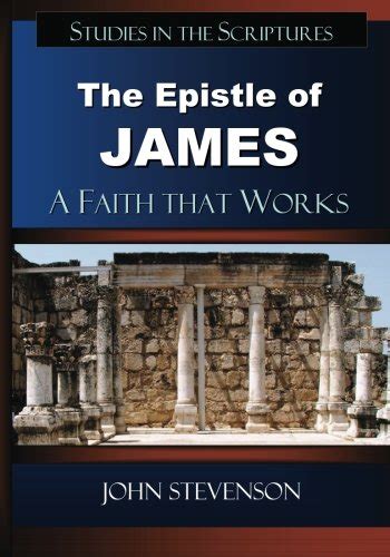 The Epistle of James: A Faith that Works - Stevenson, John ...