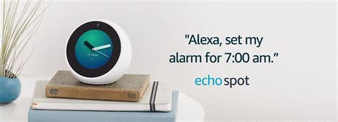 Echo Spot | Alexa, set my alarm for 7:00 am. | Smart alarm, Alexa device, Latest gadgets