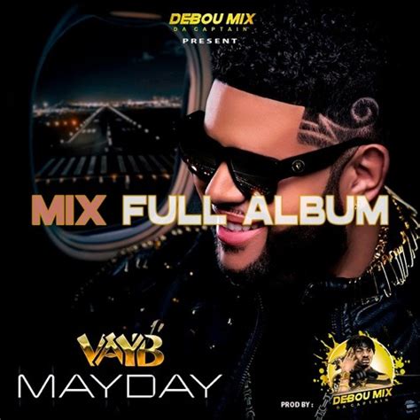 Stream VAYB - MAYDAY MIX FULL ALBUM 🔥 by 𝗗𝗘𝗕𝗢𝗨 𝗠𝗜𝗫 𝗗𝗔 𝗖𝗔𝗣𝗧𝗔𝗜𝗡 | Listen ...