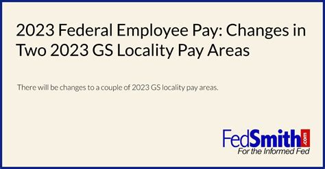 2023 Federal Employee Pay: Changes In Two 2023 GS Locality Pay Areas | FedSmith.com