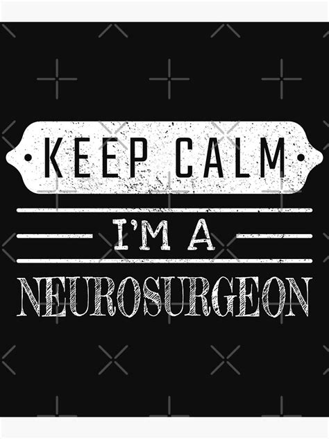 "Keep Calm I'm A Neurosurgeon - Funny Neurosurgeon Quote Gift Idea For ...