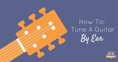 How To Tune A Guitar By Ear - Musical U