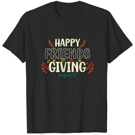 Happy Friends Giving Design Thanksgiving Day T-shirt sold by Brian Crowley | SKU 21896799 | 65% ...