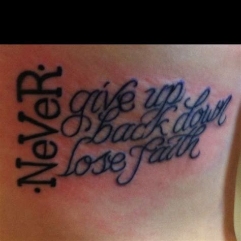 Never give up, never back down, never lose faith. | Inspirational tattoos, Up tattoos, Tattoos