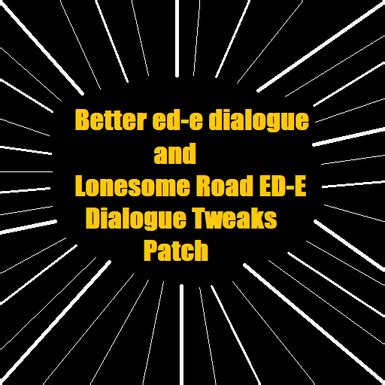 'Better ed-e dialogue' and 'Lonesome Road ED-E Dialogue Tweaks' Patch - Nexus Fallout New Vegas ...