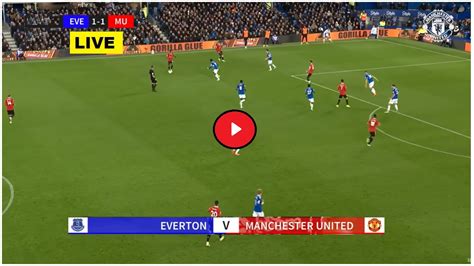 Live English Football - Manchester United vs Everton (MUN vs EVE) Stream - 1/32 FINALS FA Cup ...