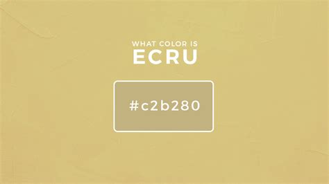 What Color Is Ecru? About Ecru Color