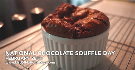 FEBRUARY 28TH NATIONAL CHOCOLATE SOUFFLÉ DAY