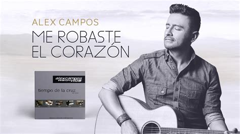 ME ROBASTE EL CORAZÓN | Alex Campos | Tiempo De La Cruz | Audio Chords - Chordify