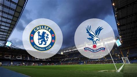 Chelsea vs Crystal Palace live streaming free: preview, prediction ...