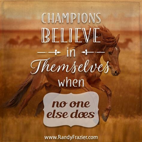 Champions Quote - Randy Frazier | Champion quotes, Leadership quotes ...