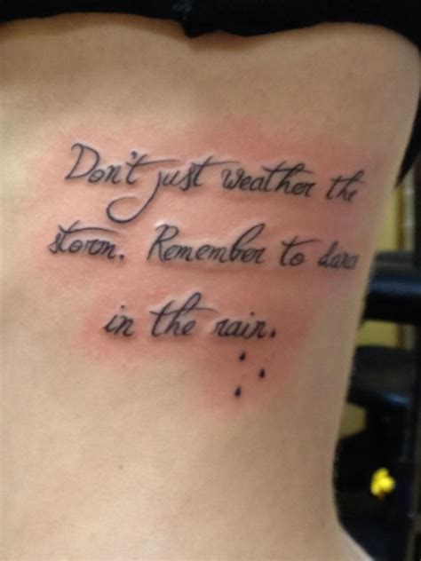 My tattoo "Don't just weather the storm, Remember to dance in the rain ...