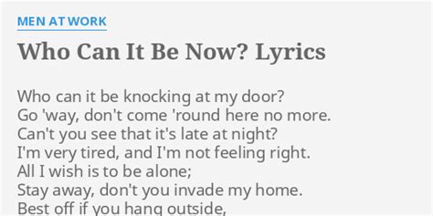 "WHO CAN IT BE NOW?" LYRICS by MEN AT WORK: Who can it be...