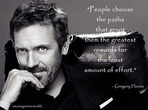 charming life pattern: House M.D. - quote - people choose the paths that ... | House md quotes ...