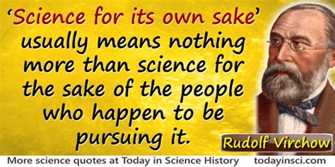 Rudolf Virchow Quotes - 50 Science Quotes - Dictionary of Science ...