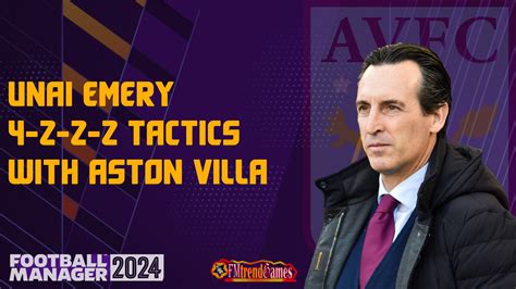 FM24 Unai Emery Tactics with Aston Villa | Football Manager 2024 | FMtrendGames