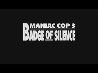 Sticky Red: A Bodycount Compendium: Changing to a Darker Light: Maniac Cop 3: Badge of Silence ...