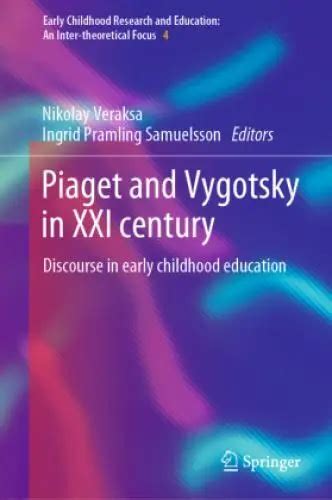 PIAGET AND VYGOTSKY in XXI century Discourse in early childhood ...