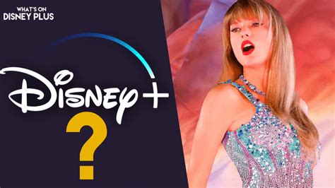 Is “Taylor Swift: The Eras Tour” Coming To Disney+? – What's On Disney Plus