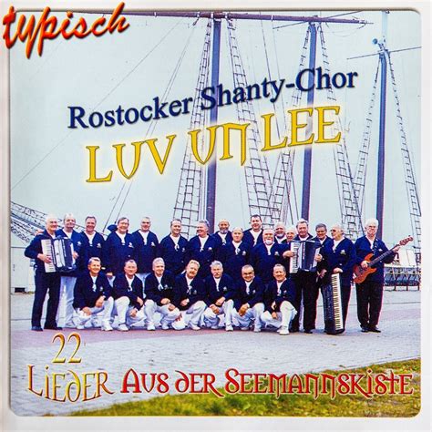 ‎Typisch Rostocker Shanty Chor Luv un Lee - 22 Lieder aus der ...